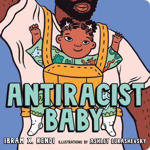 Cover Art for 9780593110416, AntiRacist Baby by Ibram X. Kendi