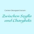Cover Art for 9783837015348, Zwischen Szylla und Charybdis by Carsten Skovgaard Jensen
