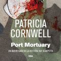 Cover Art for 9788490561393, Port Mortuary by Patricia Cornwell (aut.); Alberto Coscarelli Guaschino (tr.)