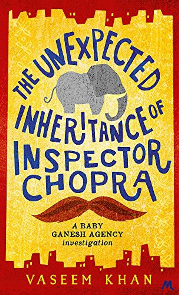 Cover Art for 9781473612273, The Unexpected Inheritance of Inspector Chopra: Baby Ganesh Agency Book 1 by Vaseem Khan