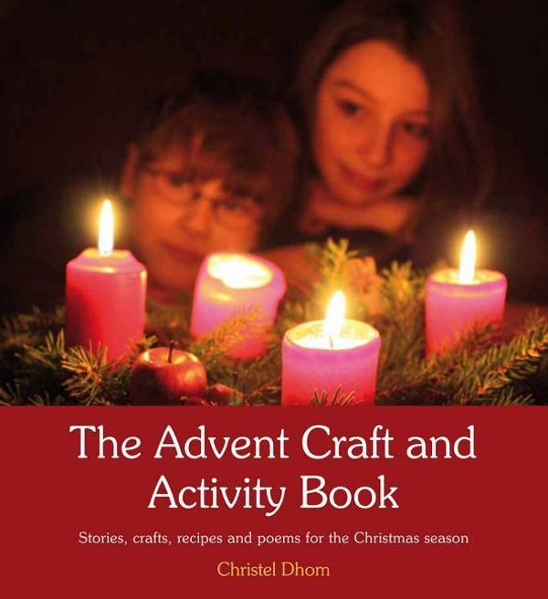 Cover Art for 9780863159121, The Advent Craft and Activity Book by Christel Dhom