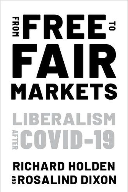 Cover Art for 9780197625989, From Free to Fair Markets: Liberalism After Covid by Dixon Holden