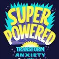 Cover Art for B084M6D3WT, Superpowered: Transform Anxiety into Courage, Confidence, and Resilience by Renee Jain, Shefali Tsabary
