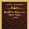 Cover Art for 9781164694335, Gift of the Night and Other Poems (1898) by David Lowe