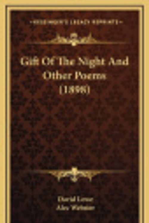Cover Art for 9781164694335, Gift of the Night and Other Poems (1898) by David Lowe