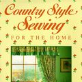 Cover Art for 9780801983610, Country Style Sewing for the Home by Chilton Book Company