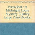 Cover Art for 9780792718468, Pussyfoot: A Midnight Louie Mystery/Large Print (Curley Large Print Books) by Carole Nelson Douglas