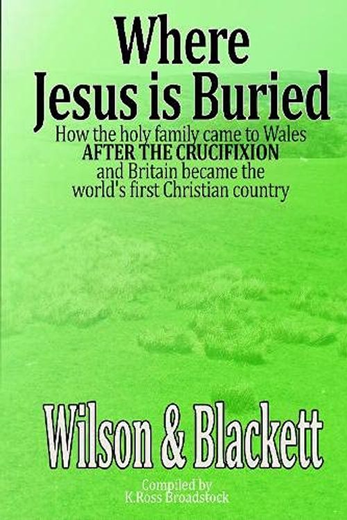 Cover Art for 9781916287556, Where Jesus is Buried by Alan Wilson Tony Blackett, Alan Wilson and Tony Blackett