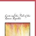 Cover Art for 9781116940428, Cicero and the Fall of the Roman Republic by James Leigh Strachan Davidson