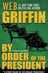 Cover Art for 9780515139778, By Order of the President by W.E.B. Griffin
