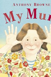 Cover Art for 9780552560207, My Mum by Anthony Browne