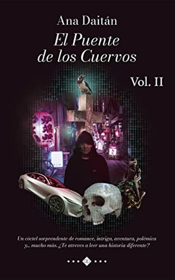 Cover Art for B09N9RP2QR, El Puente de los Cuervos Vol. II: Un cóctel sorprendente de romance, intriga, aventura, polémica y… mucho más. ¿Te atreves a leer una historia diferente? (Spanish Edition) by Daitán, Ana