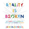 Cover Art for B004K1ZES8, Reality Is Broken by Jane McGonigal