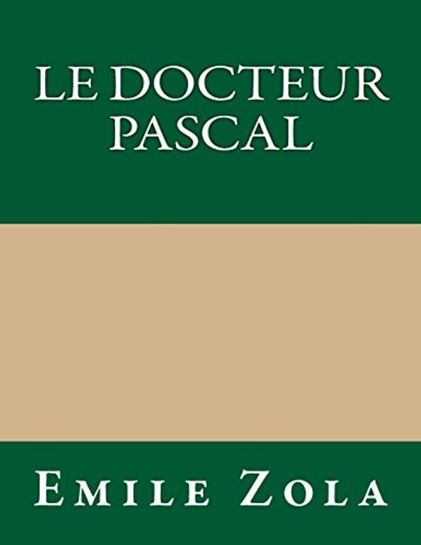 Cover Art for 9781490943572, Le Docteur Pascal by Zola