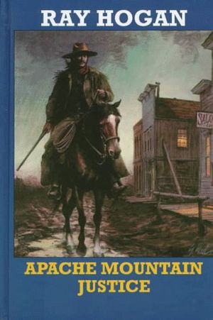 Cover Art for 9781574901122, Apache Mountain Justice by Ray Hogan