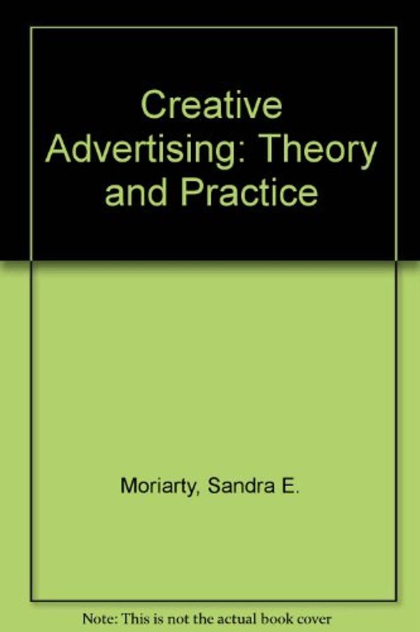 Cover Art for 9780131889477, Creative Advertising: Theory and Practice by Sandra E. Moriarty