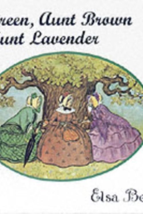 Cover Art for 9780863153488, Aunt Green, Aunt Brown and Aunt Lavender by Elsa Beskow