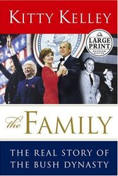 Cover Art for 9780375433931, The Family: The Real Story of the Bush Dynasty (Random House Large Print by Kitty Kelley