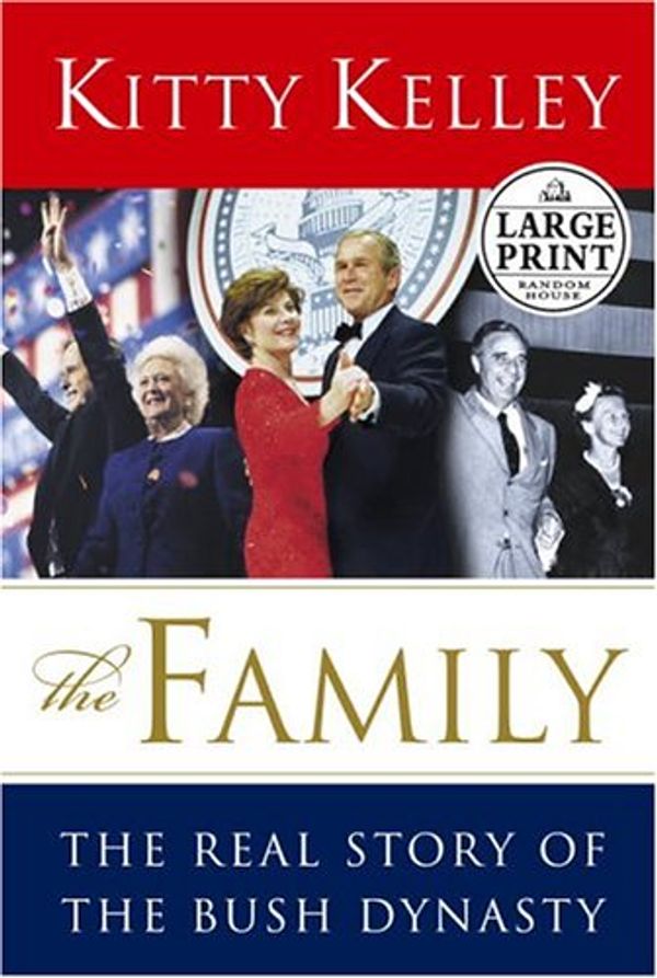 Cover Art for 9780375433931, The Family: The Real Story of the Bush Dynasty (Random House Large Print by Kitty Kelley