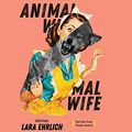 Cover Art for 9781662028090, Animal Wife by Lara Ehrlich