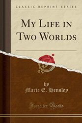 Cover Art for 9781330411100, My Life in Two Worlds (Classic Reprint) by Marie E Hensley