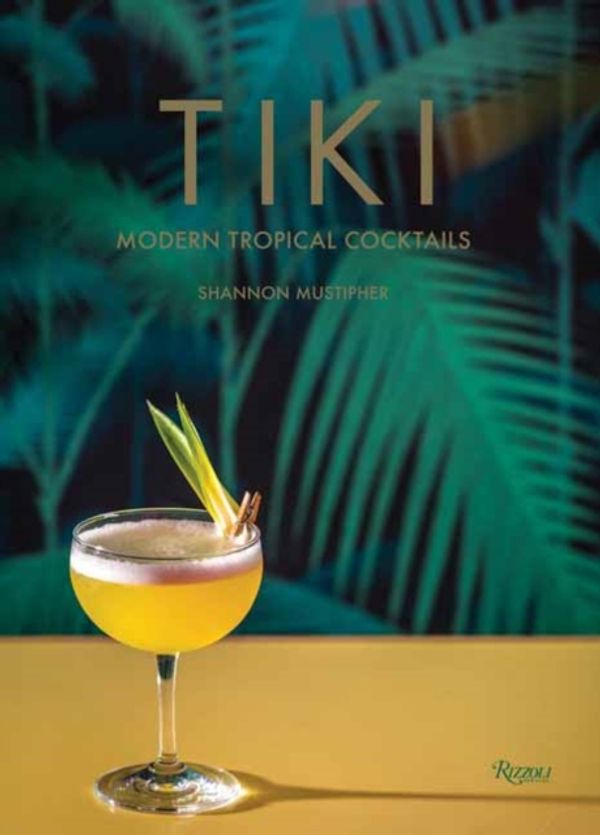 Cover Art for 9780789335548, Tiki: Modern Tropical Cocktails by Shannon Mustipher
