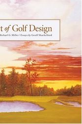 Cover Art for 9781886947306, The Art of Golf Design by Michael Miller, Geoff Shackelford