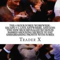 Cover Art for 9781535531702, The 4 Hour Forex WorkweekEscape 9-5, Live Anywhere, and Join the New Ric... by Trader X.