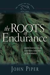 Cover Art for 9781581348149, The Roots of Endurance by John Piper