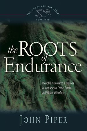 Cover Art for 9781581348149, The Roots of Endurance by John Piper