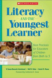 Cover Art for 9780439714471, Literacy and the Youngest Learner by V. Susan Bennett-Armistead, Nell K. Duke, Annie M. Moses