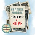 Cover Art for B0899M293H, Stories of Hope: Finding Inspiration in Everyday Lives by Heather Morris