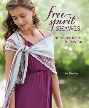 Cover Art for 9781620333884, Free-Spirit Shawls by Lisa Shroyer