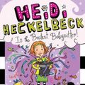 Cover Art for 9781481446310, Heidi Heckelbeck Is the Bestest Babysitter! by Wanda Coven