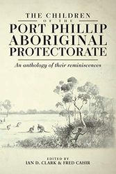 Cover Art for 9781925333718, The Children of the Port Phillip Aboriginal Protectorate by Ian Clark