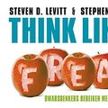 Cover Art for 9789049804367, Think like a freak: dwarsdenkers bereiken meer by Steven D. Levitt, Stephen J. Dubner