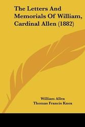 Cover Art for 9781120765925, The Letters and Memorials of William, Cardinal Allen (1882) by William Allen