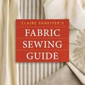 Cover Art for 9781440223426, Claire Shaeffer's Fabric Sewing Guide by Claire Shaeffer