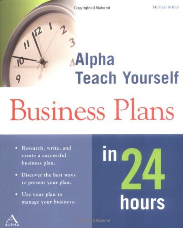 Cover Art for 0021898642165, Alpha Teach Yourself Business Plans in 24 Hours by Michael Miller