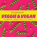 Cover Art for B0847T8JMW, 4 Ingredients Veggie and Vegan by Kim McCosker