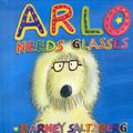 Cover Art for 9780761168799, Arlo Needs Glasses by Barney Saltzberg