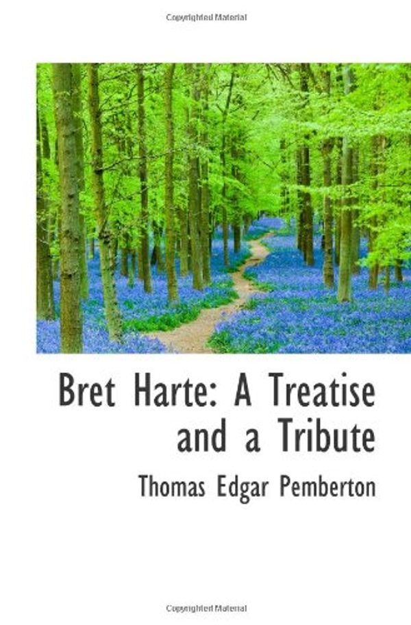 Cover Art for 9780559938757, Bret Harte: A Treatise and a Tribute by Thomas Edgar Pemberton