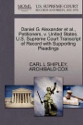 Cover Art for 9781270460947, Daniel G. Alexander et al., Petitioners, V. United States. U.S. Supreme Court Transcript of Record with Supporting Pleadings by Carl L Shipley