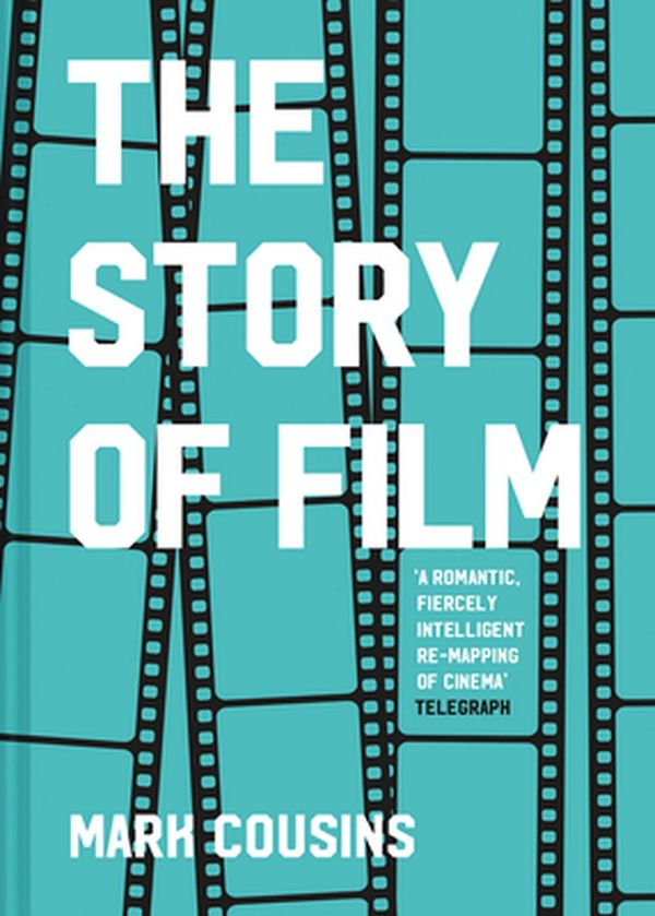 Cover Art for 9781911641827, The Story of Film by Mark Cousins