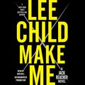 Cover Art for B011PVWPIC, Make Me by Lee Child