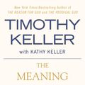 Cover Art for 9781101548042, The Meaning of Marriage by Timothy Keller, Kathy Keller