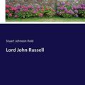 Cover Art for 9783743331716, Lord John Russell by Stuart Johnson Reid