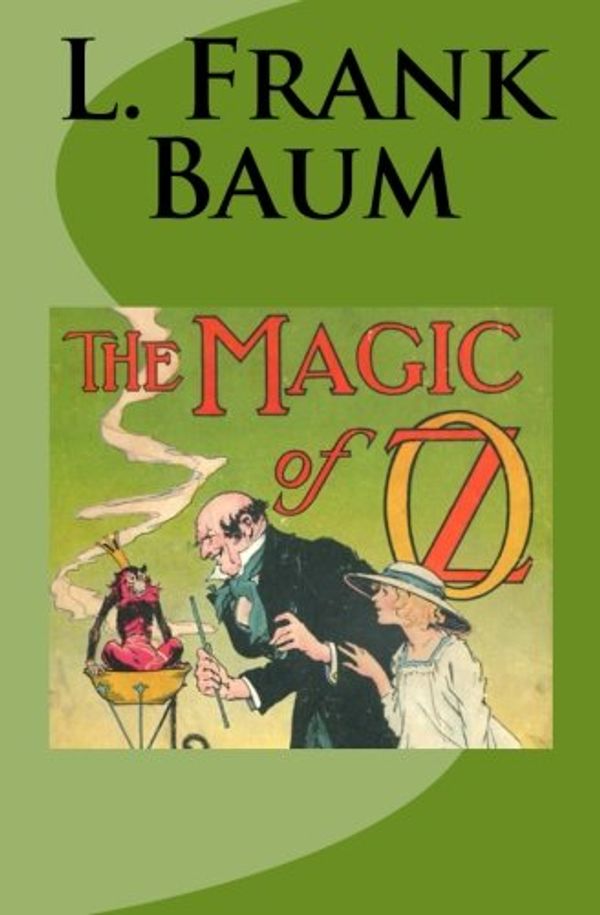 Cover Art for 9781518741722, The Magic of Oz by L. Frank Baum