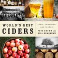 Cover Art for 9781454907886, World's Best Ciders by Pete Brown