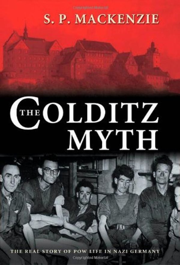 Cover Art for B002DUCCGA, The Colditz Myth: British and Commonwealth Prisoners of War in Nazi Germany by S. P. MacKenzie